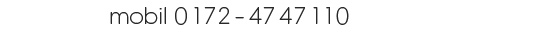 0172-4747110 Telefon mobil (anrufen)